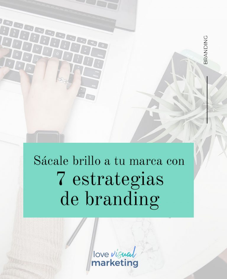 Sácale brillo a tu marca con 7 estrategias de branding - Love Visual ...